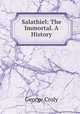 Salathiel: The Immortal. A History, Croly George 