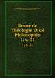 Revue de Thologie Et de Philosophie. 1; v. 31, Schweizerische Geisteswissenschaftliche Gesellschaft 