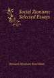 Social Zionism: Selected Essays, Bernard Abraham Rosenblatt 