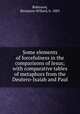 Some elements of forcefulness in the comparisons of Jesus; with comparative tables of metaphors from the Deutero-Isaiah and Paul, Robinson, Benjamin Willard, b. 1883 