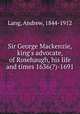 Sir George Mackenzie, king