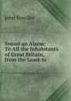 Sound an Alarm: To All the Inhabitants of Great Britain, from the Least to ., John Bowdler 