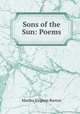 Sons of the Sun: Poems, Martha Virginia Burton 