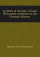 So Much of the Diary of Lady Willoughby as Relates to Her Domestic History ., Hannah Mary Rathbone 