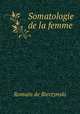 Somatologie de la femme, Romain de Bierzynski 