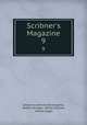 Scribner`s Magazine. 9, Edward Livermore Burlingame, Robert Bridges, Alfred Dashiell, Harlan Logan 