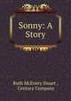 Sonny: A Story, Ruth McEnery Stuart , Century Company 