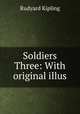 Soldiers Three: With original illus., Rudyard Kipling 