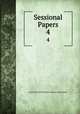 Sessional Papers. 4, Great Britain Parliament. House of Commons 