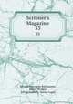 Scribner`s Magazine. 33, Edward Livermore Burlingame, Robert Bridges, Alfred Dashiell, Harlan Logan 