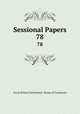 Sessional Papers. 78, Great Britain Parliament. House of Commons 