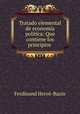Tratado elemental de economia politica: Que contiene los principios ., Ferdinand Herve-Bazin 
