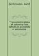 Trigonometria plana et sphaerica cum selectis ex geometria et astronomia ., Jacobi Gooden , Euclid 