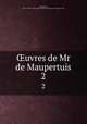 uvres de Mr de Maupertuis. 2, Maupertuis, 1698-1759,Pre-1801 Imprint Collection (Library of Congress) DLC 