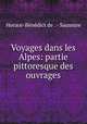 Voyages dans les Alpes: partie pittoresque des ouvrages, Horace-Benedict de Saussure 