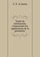 Traite de stereotomie, comprenant les applications de la geometrie ., C.F. A. Leroy 