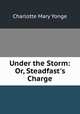 Under the Storm: Or, Steadfast