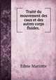 Traite du mouvement des caux et des autres corps fluides. ., Edme Mariotte 