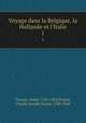 Voyage dans la Belgique, la Hollande et l`Italie. 1, Andre? Thouin 