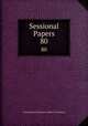 Sessional Papers. 80, Great Britain Parliament. House of Commons 