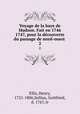 Voyage de la baye de Hudson. Fait en 1746 & 1747, pour la decouverte du passage de nord-ouest . 2, Ellis, Henry, 1721-1806,Sellius, Gottfried, d. 1767, tr 