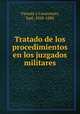 Tratado de los procedimientos en los juzgados militares, Jose? Vicente y Caravantes 