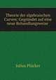 Theorie der algebraischen Curven: Gegrundet auf eine neue Behandlungsweise ., J. Plucker 