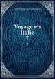Voyage en Italie. 7, Joseph Jerome le Francais de Lalande 