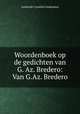 Woordenboek op de gedichten van G. Az. Bredero: Van G.Az. Bredero., Anthonie Cornelis Oudemans 