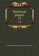 Sessional papers. 12, Great Britain Parliament. House of Commons 