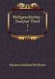 Weltgeschichte.: Zweyter Theil. 1, Johann Gottfried Eichhorn 