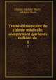 Traite elementaire de chimie medicale, comprenant quelques notions de ., Charles Adolphe Wurtz , Adolphe Wurtz 