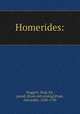 Homerides:, Doggrel, Iliad, Sir, pseud. [from old catalog],Pope, Alexander, 1688-1744 