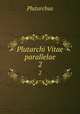 Plutarchi Vitae parallelae. 2, Plutarchus 