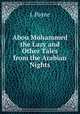 Abou Mohammed the Lazy and Other Tales from the Arabian Nights, J. Payne 