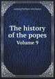 The history of the popes. Volume 9, Ludwig Freiherr von Pastor 
