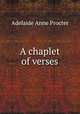 A chaplet of verses, Adelaide Anne Procter 