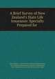 A Brief Survey of New Zealand`s State Life Insurance: Specially Prepared for ., New Zealand , Government Insurance Department, New Zealand Government Insurance Department, New Zealand Government Life Insurance Dept 