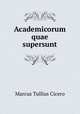 Academicorum quae supersunt, Marcus Tullius Cicero 