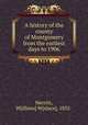A history of the county of Montgomery from the earliest days to 1906, Merritt, W[illiam] W[alace], 1832- 