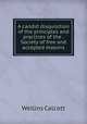 A candid disquisition of the principles and practices of the . Society of free and accepted masons, Wellins Calcott 
