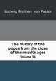 The history of the popes from the close of the middle ages. Volume 36, Ludwig Freiherr von Pastor 
