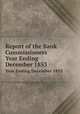 Report of the Bank Commissioners. Year Ending December 1853, Massachusetts. Bank Commissioners,Massachusetts. Bank Commissioners. Annual report of the Bank Commissioners 