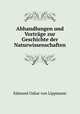 Abhandlungen und Vortrage zur Geschichte der Naturwissenschaften, Edmund Oskar von Lippmann 