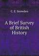 A Brief Survey of British History, C. E. Snowden 