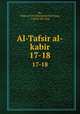 Al-Tafsir al-kabir. 17-18, Rz, Fakhr al-Dn Muammad ibn Umar, 1149 or 50-1210 