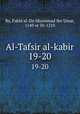 Al-Tafsir al-kabir. 19-20, Rz, Fakhr al-Dn Muammad ibn Umar, 1149 or 50-1210 