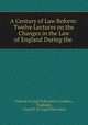 A Century of Law Reform: Twelve Lectures on the Changes in the Law of England During the ., Council of Legal Education (London , England), Council of Legal Education 