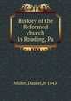 History of the Reformed church in Reading, Pa., Miller, Daniel, b 1843 