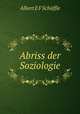 Abriss der Soziologie, Albert E. F. Schaffle 